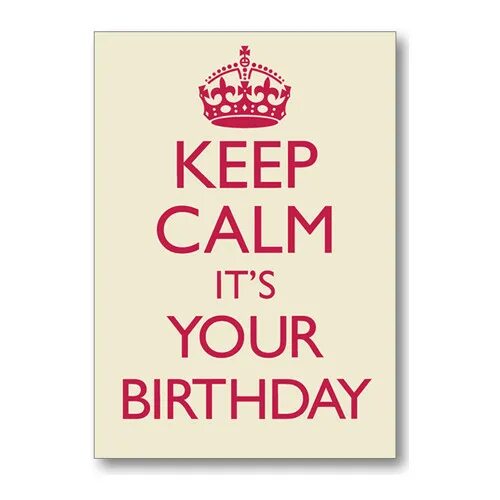 Is your birth year. Keep calm it&#039;s your birthday. keep calm its my birthday картинки. your birthday. keep calm and my birthday 31 для мужчин.