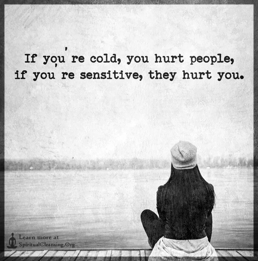 Hurt people hurt others. Hurt people hurt people. hurting people hurt. you cold. most hurt people quotes.