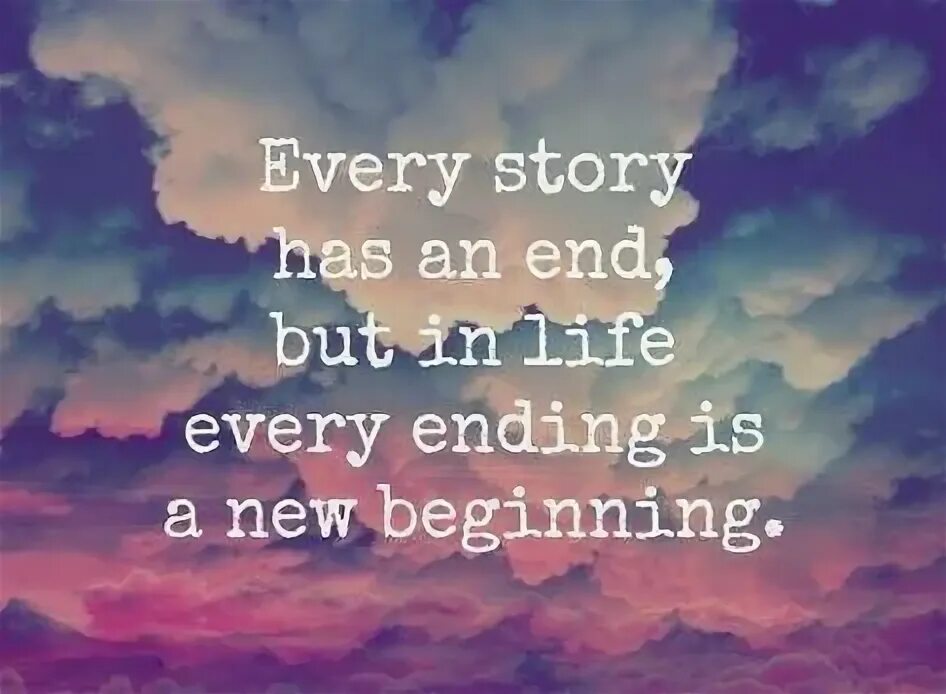 Everything has a beginning. End of beginning перевод. every end is a new beginning тату. meaningful quotes. every story.