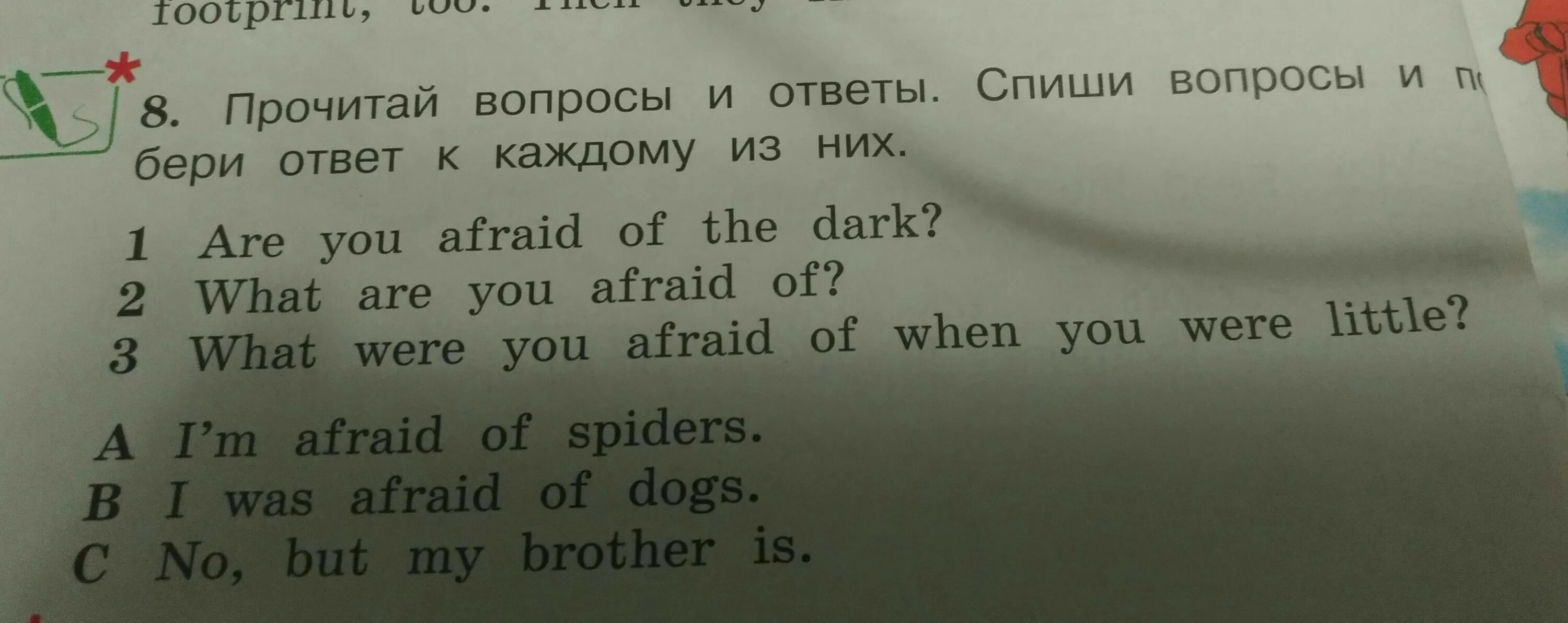 Подбери ответ для каждого вопроса. Прочитай вопросы и ответы. Прочитай вопросы выбери ответ. Письмо по английскому языку и отвечать на вопросы what are you afraid of?. Спиши вопросы и напиши свои ответы.