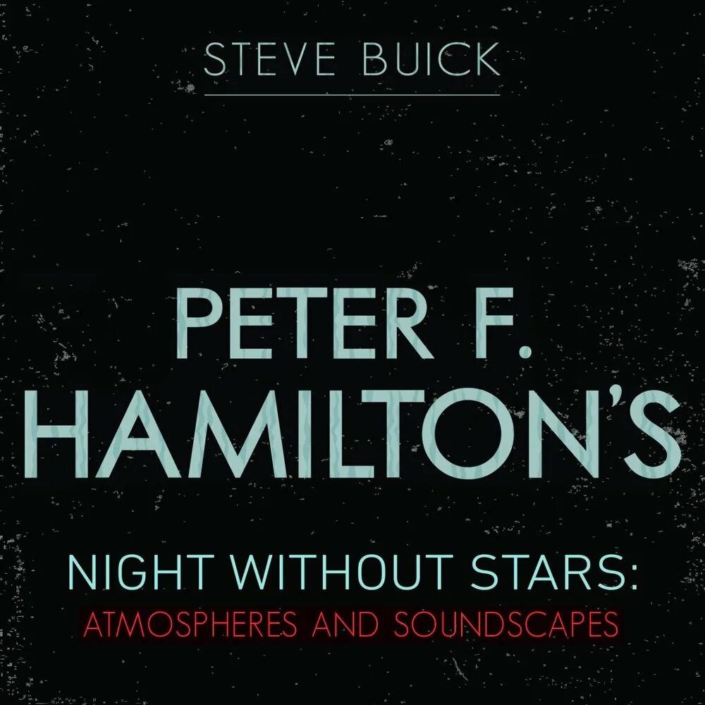 Without stars. Peter f Hamilton's Night without Stars atmospheres and Soundscapes.