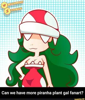 Can we have more piranha plant gal fanart? 