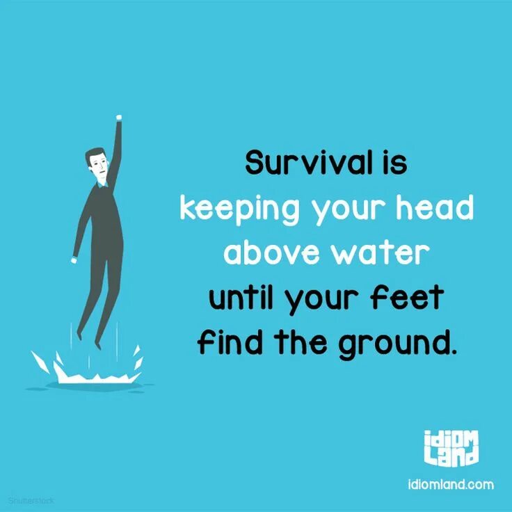 Keep ones head. Find one’s feet идиома. Find your feet. Keep your head above Water. Keep your feet on the ground идиома.