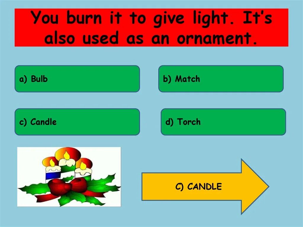Was given the light. It gives Light.