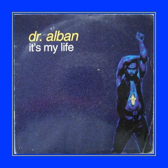 Песня ит май лайф. Албан ИТС май лайф. ИТС май лайф доктор албан май. Dr Alban it's my Life.