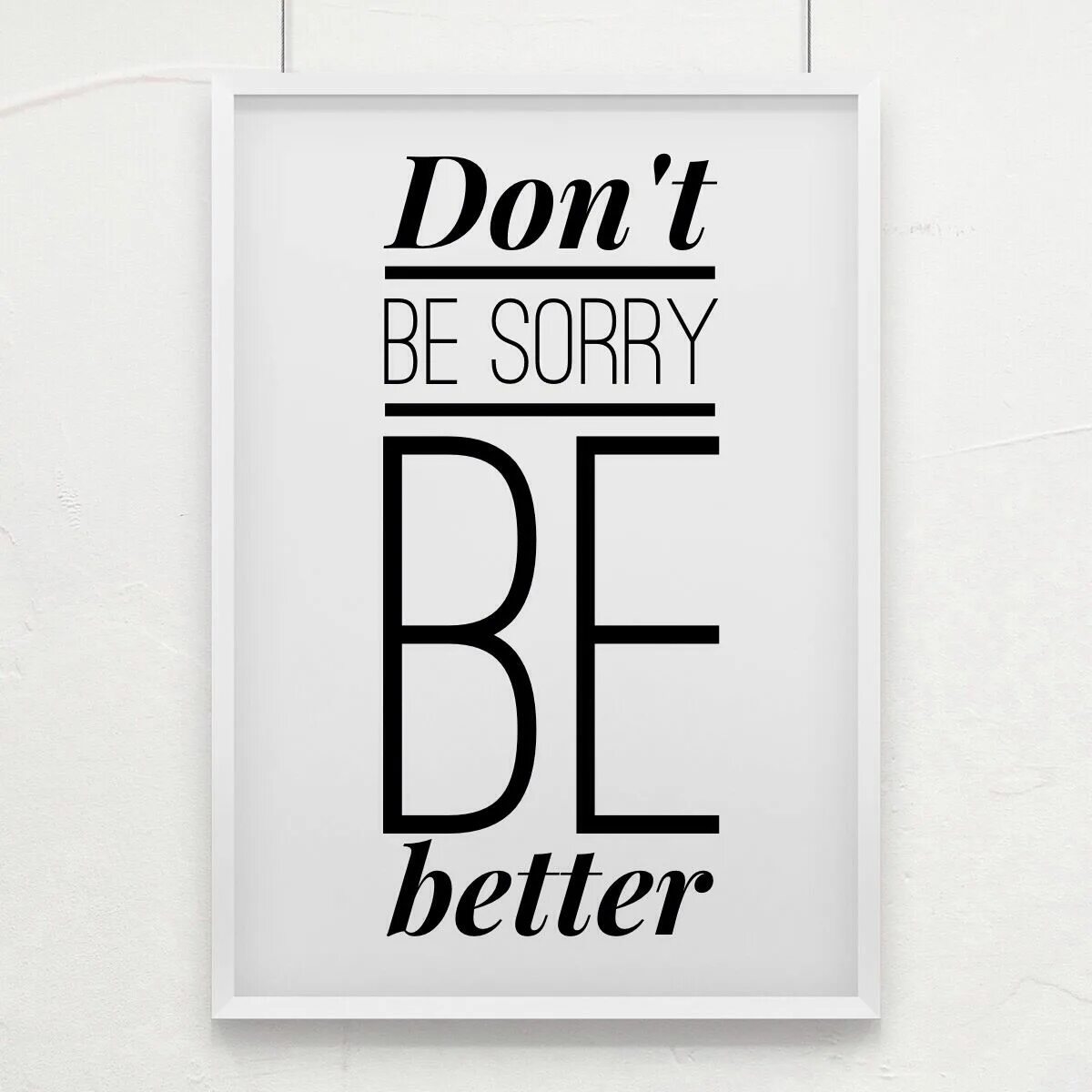 Don t good. Be better надпись. Don't be. Be sorry. Be good надпись.