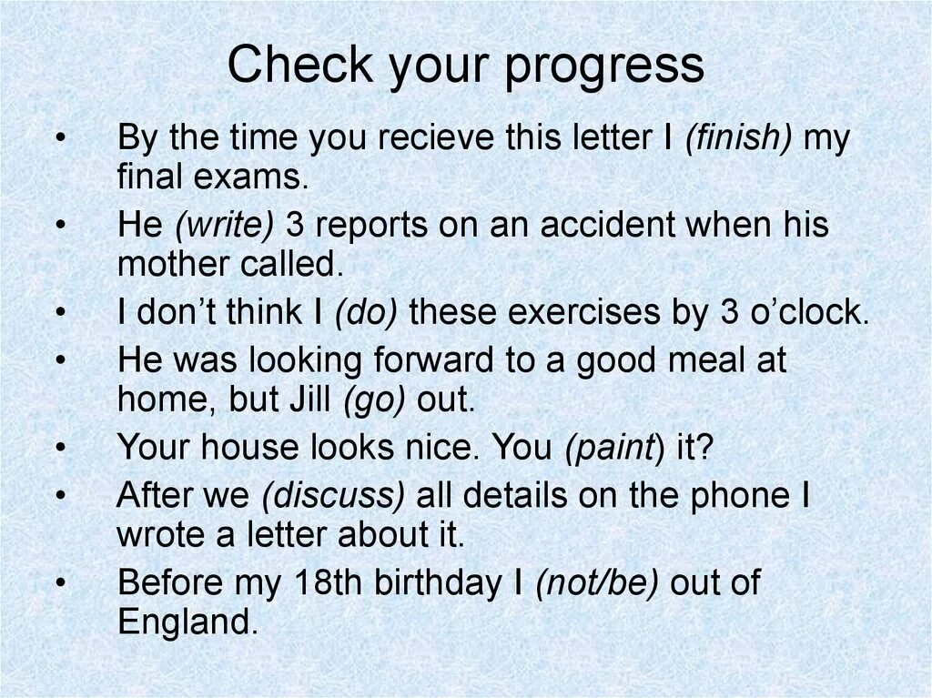 Check your progress. By the time you receive this Letter i. By the time. (When/you/finish/your Exams?). My finish результаты