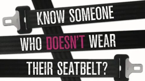You wear your seatbelt during the