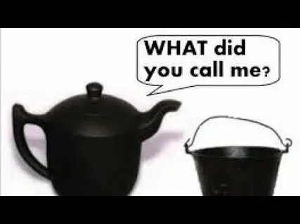 Calling the kettle black