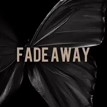 Fade away песня