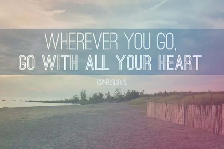 Wherever you go. Wherever you go whatever you do. Wherever you go wherever you are. Where ever you go where ever you do. Where ever do