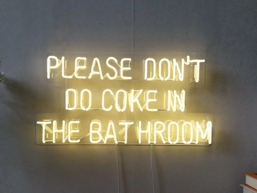 Please don t my. Please don&#039;t do coke in the bathroom.