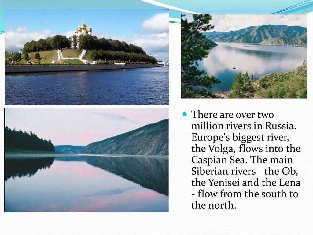 River the biggest is the Volga. The main Russia Rivers. The River Volga is Russia's main River. Is Volga Flows into Caspian Sea. Volga is longest river