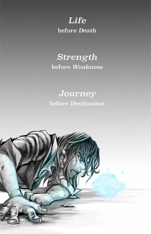 Life before Death strength before weakness Journey before destination. Death strength арты. Weakness эскиз.