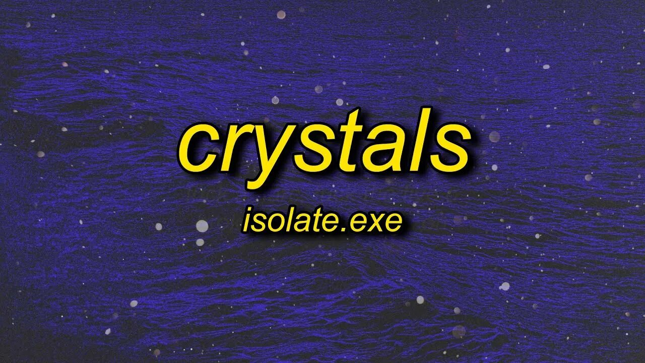 Crystals isolate.exe. Isolate.exe Crystals ФОНК. Crystals isolate.exe Lyrics. Isolate.exe - Crystals (Slowed € Reverb). Crystals slowed pr1svx