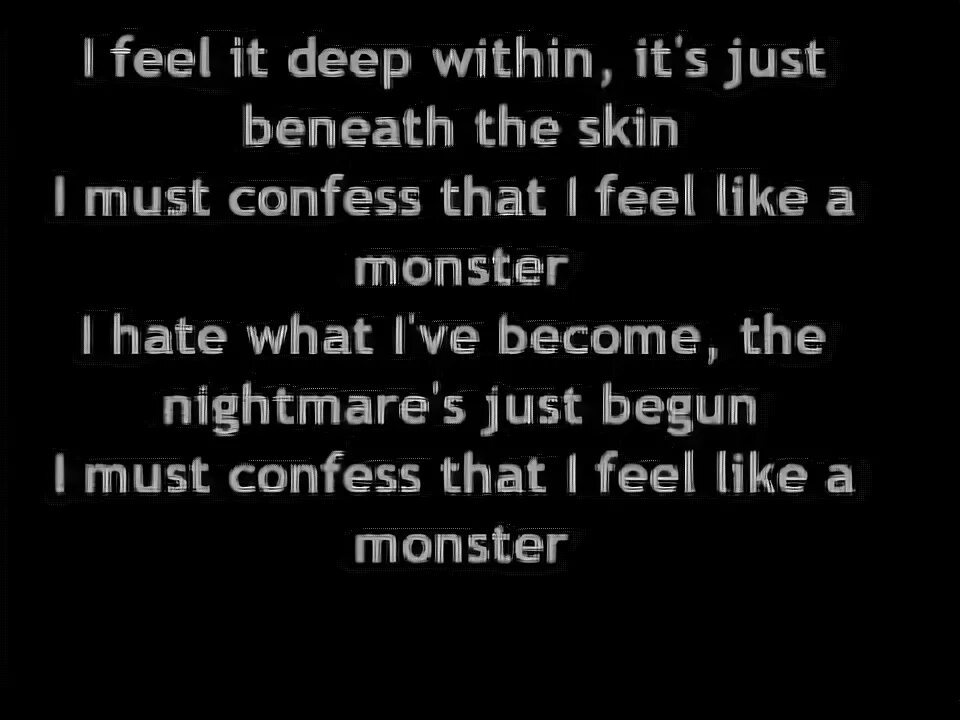 I feel like a Monster Skillet. Monster Skillet Lyrics. I feel it Deep within it's just beneath the Skin i must confess that i feel like a Monster. Текст песни i feel like a Monster.