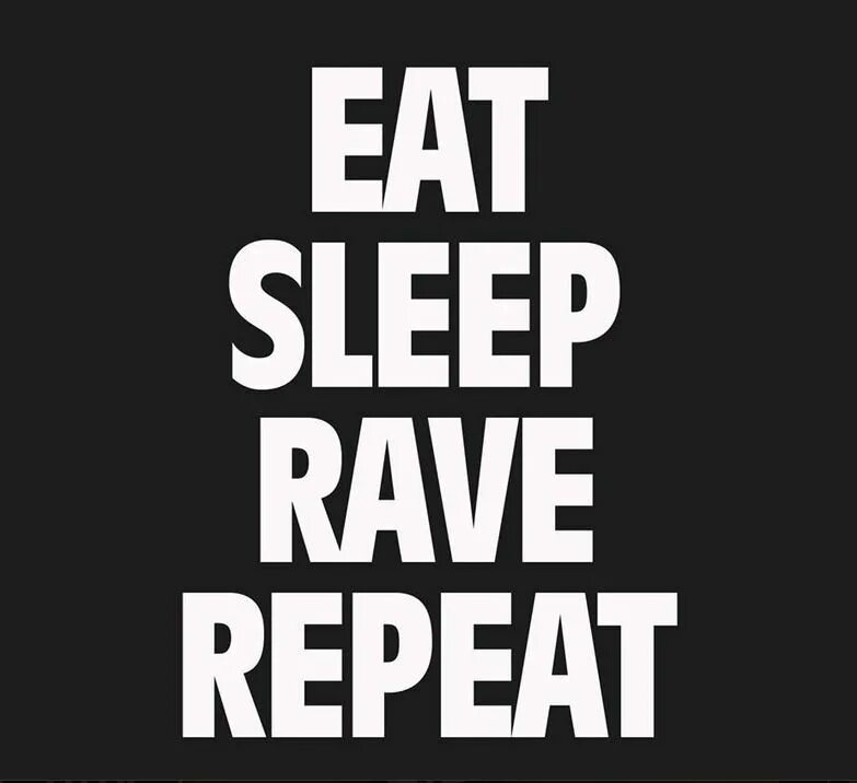 Shall i repeat. Eat sleep rave repeat. fatboy slim eat sleep rave repeat. eat sleep rave meet ivleeva. eat sleep rave repeat. music.