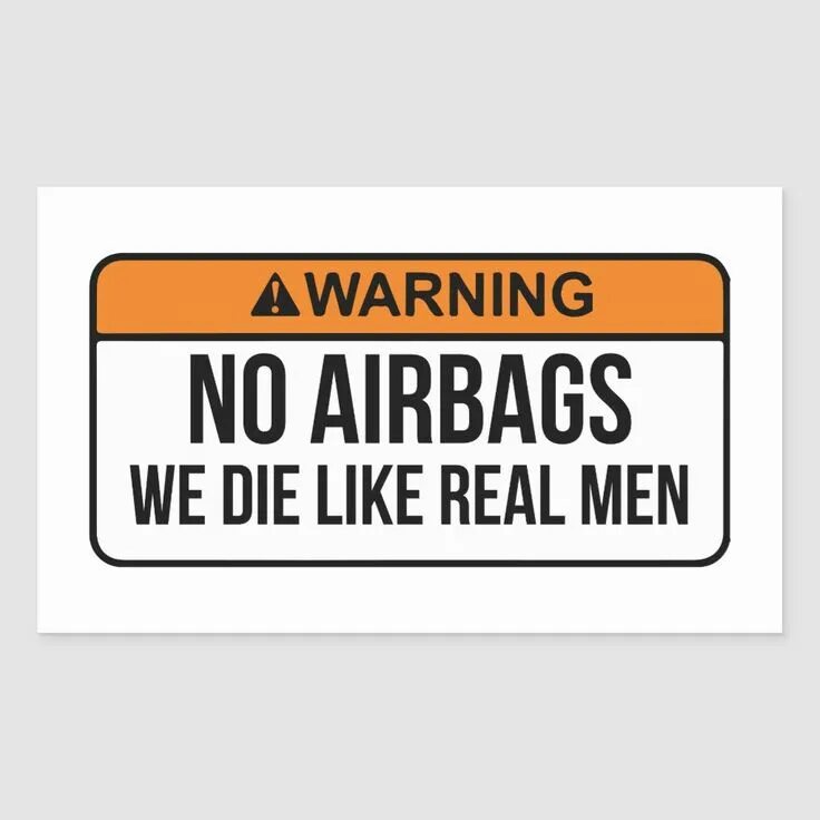No that is like. No airbags we die like real man наклейка. наклейка no airbag. no airbags наклейка. no airbags we die like real man.