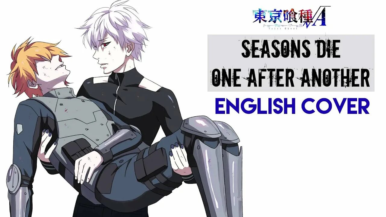 One after the other. Tokyo Ghoul ed Acoustic Seasons die one after another Luchi.