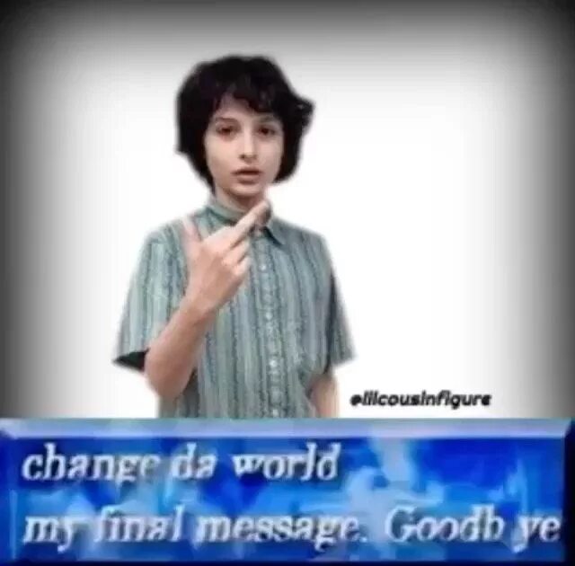 Message goodbye. Change da world my final message goodbye. its my final message goodbye. change da world. change the world my final message.