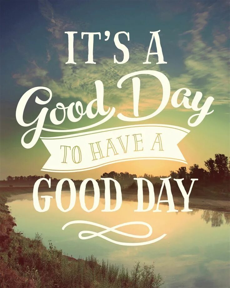 It is day of my live. Гуд дей. good day. стильные открытки have a good day. great days.