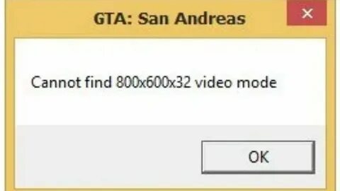 Гта cannot find 800x600x32 video mode
