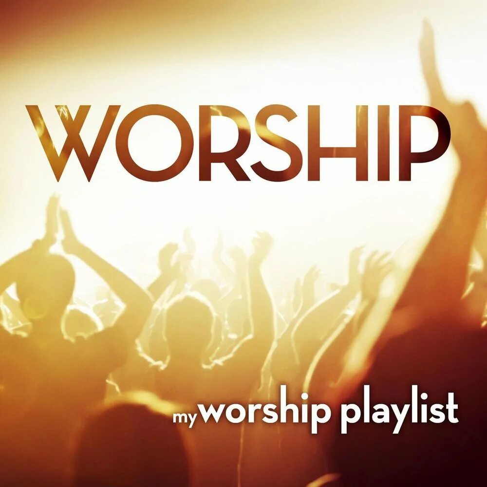 Playlist слушать. Worship. My Worship. CD Worship Australian Chruch.