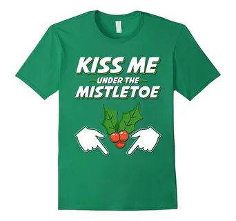 Kiss Me Under The Mistletoe Funny Sexy Christmas T shirt-Teechatpro.