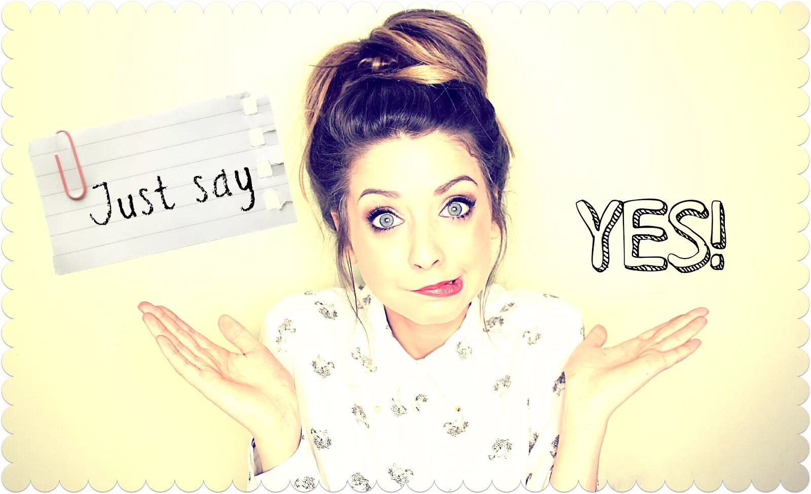 Say Yes. Just say Yes. Zoella Zoe Sugg. Zoella blog.