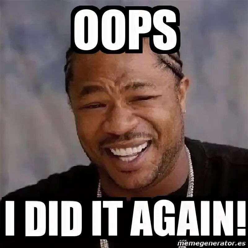 We did it again. Упс ай дид ит эгейн. again мем. i did it again мем. бритни упс ай дид.