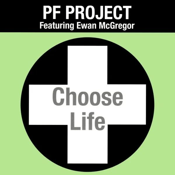 PF Project featuring Ewan MCGREGOR – choose Life. PF Project - choose Life. Choose Future choose Life. Choose Life choose a job.