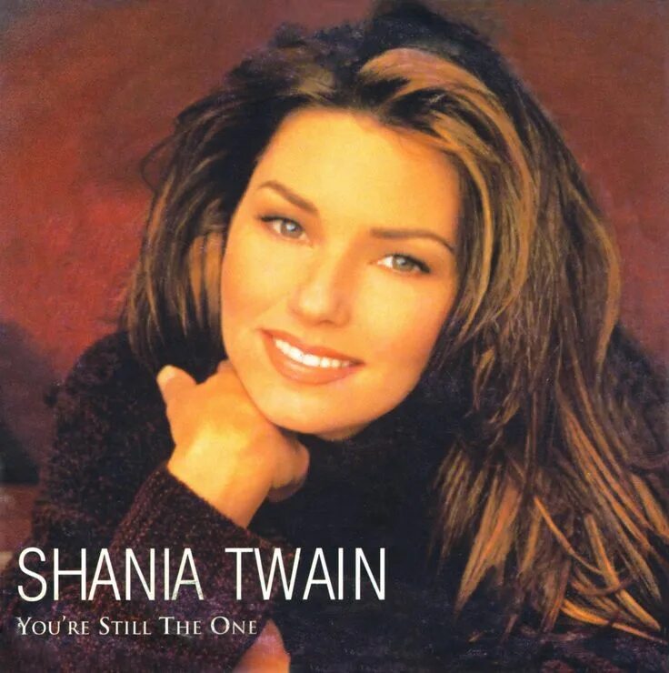 You still the one песня. Шанайя твейн обложки. shania twain - you&#039;re still the one. shania twain &quot;you&#039;re still the one&quot; обложка. you re still the one.