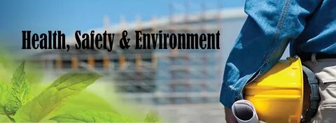 Health safety environment