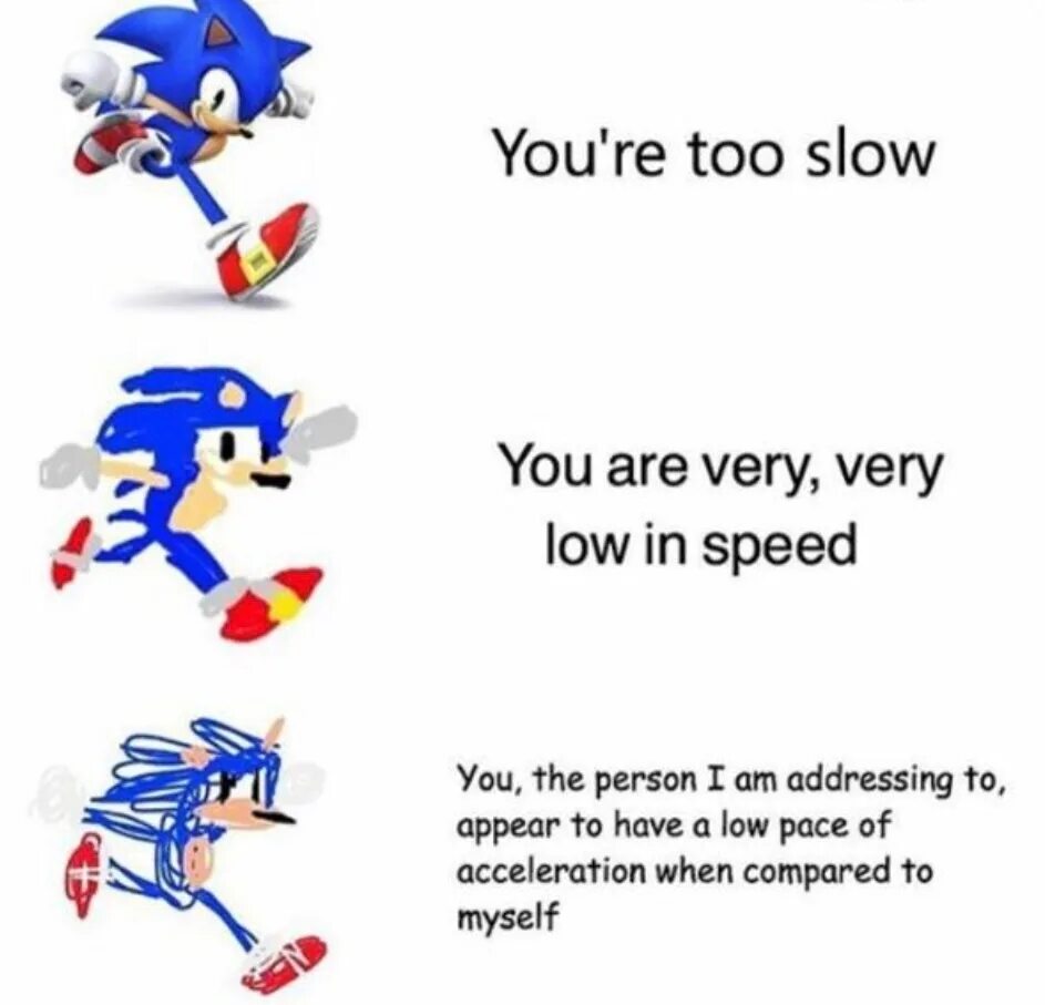 Yours too. You too slow. you&#039;re too slow. too slow meme. соник you too slow.