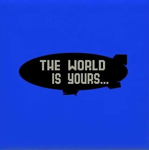 The World is yours дирижабль. The World is yours Постер. The World is yours обои. The World is yours логотип.