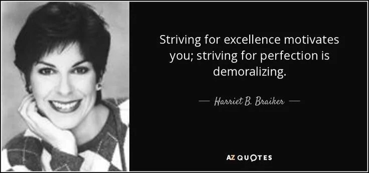 Is also perfect for a. Striving for perfection. harriet b. braiker. striving for excellence.