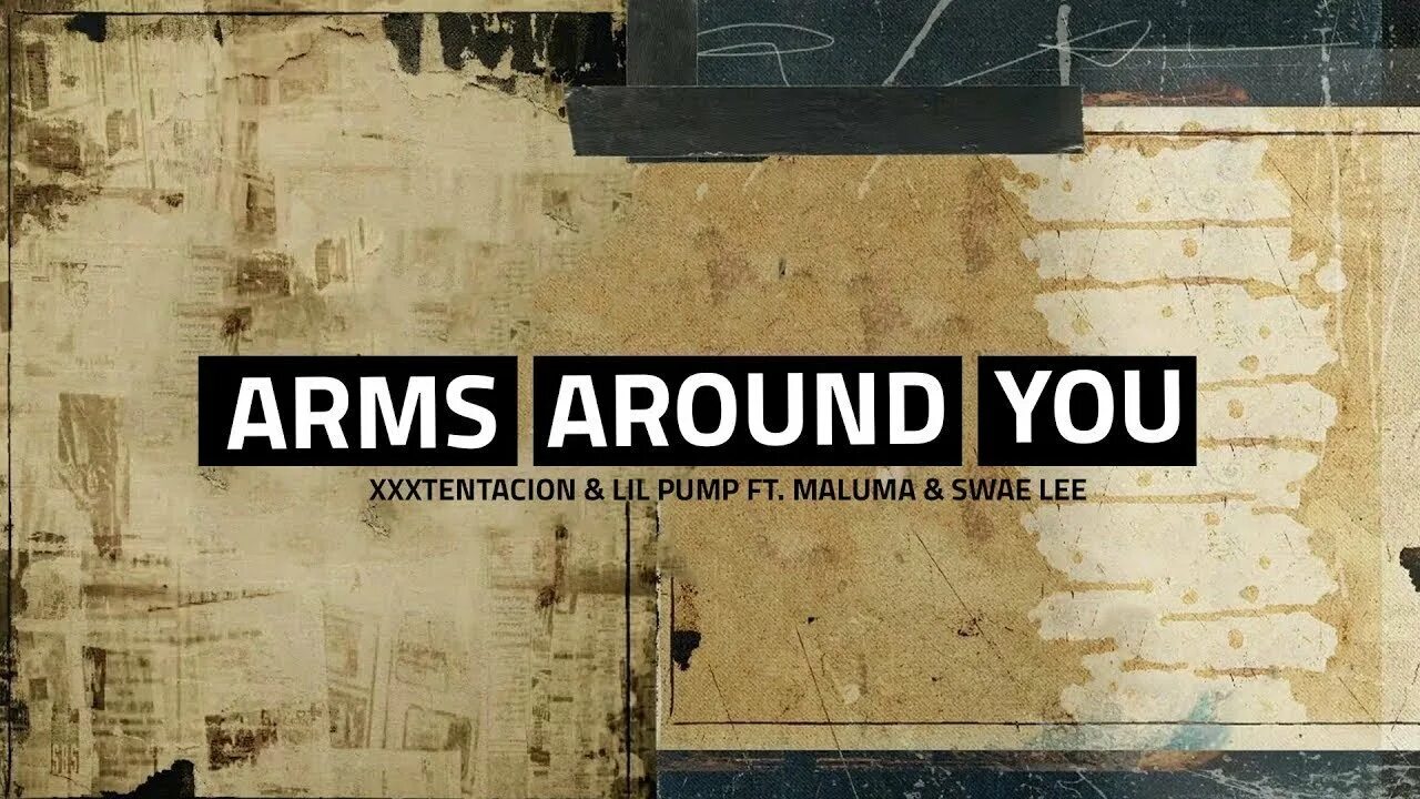 Arms around you. Lil Pump Arms around you. Maluma Swae Lee. XXXTENTACION feat. Lil Pump, Maluma & Swae Lee - Arms around you.