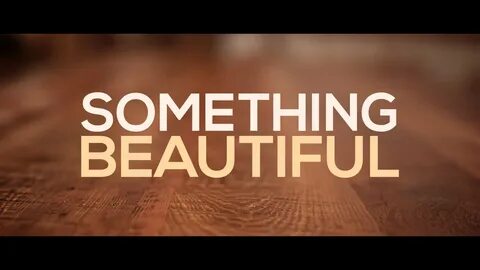 Something beautiful