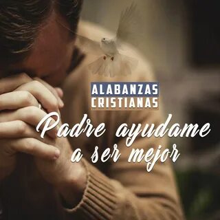 Alabanzas Cristianas Padre ayúdame a ser mejor by Pablo&Pavon 