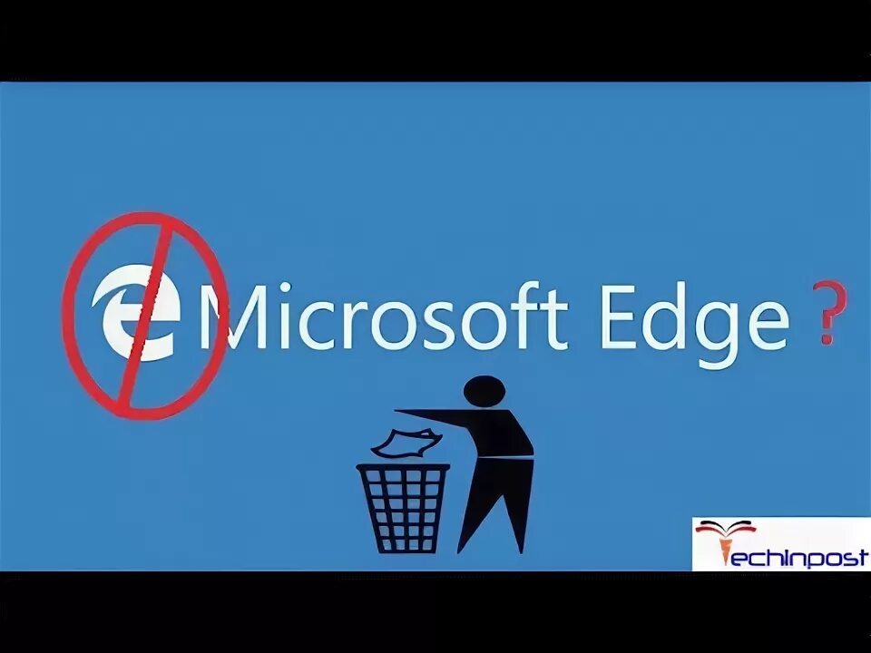 How to remove microsoft edge. How to remove microsoft edge