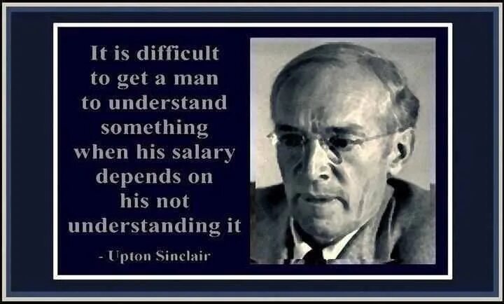 Understand smth difficult. Quotations about History. It's difficult to get a man to understand something when his salary depends upon his not understanding it.