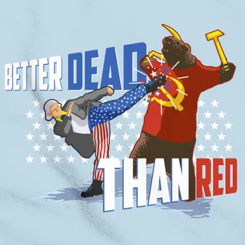 Than dead. Better Dead than Red. Red: better Red than Dead. Better Dead than Red футболка. Better be Dead than Red.