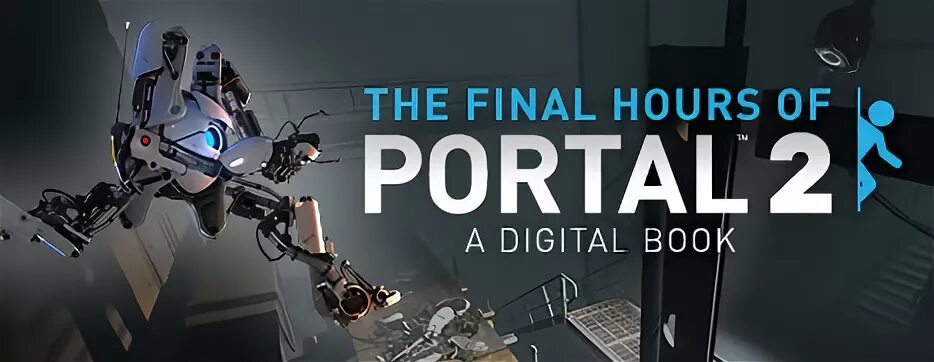 Портал 2 the Final hours. The Final hours портал. Portal 2 Final. Книга Portal 2 the Final hours. Portal the final hours