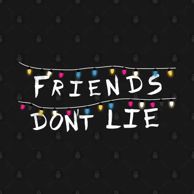 Friends don t like that. Очень странные дела friends don't Lie. Friends don't Lie надпись. ОСД друзья не лгут. Очень странные дела обои friends don't Lie.