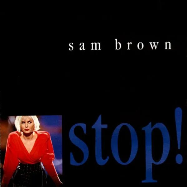 You better stop before. Сэм Браун певица. Sam Brown (1988). Sam Brown stop 1988. Sam Brown обложка альбома.