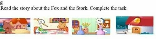 Put the story in order. The fox and the stork worksheet. пересказ текста на английском the fox and the stork. fork, tiger, girl, stork английский языке.