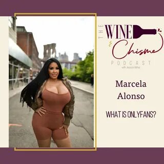 What is OnlyFans with Marcela Alonso - The Wine & Chisme Podcast Listen Notes