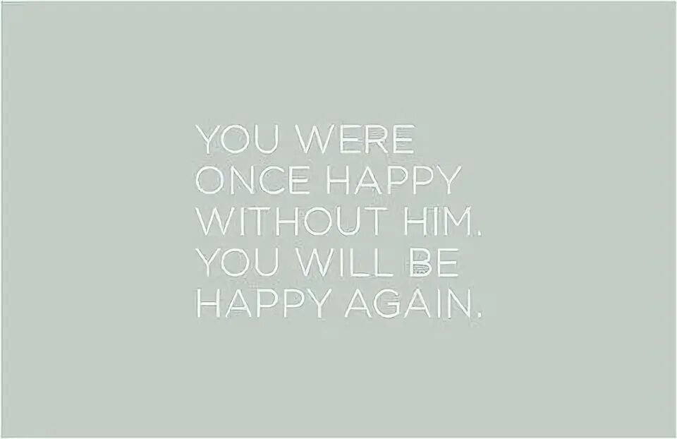 Once be happy. Звонок Samsung Happy without you. We were Happy once. Once me will be Happy without Sun. Cheerful quotes about broken Heart.