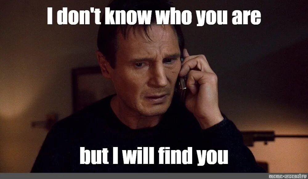 Liam Neeson i will find you. I will find you Мем. Find you. Taking meme