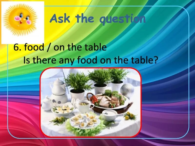 There is there are еда. Is there on the table. There is there are table. There is a vase on the table. There is/are животные.